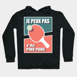 J peux pas j'ai Ping Pong Hoodie